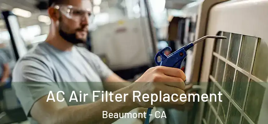  AC Air Filter Replacement Beaumont - CA