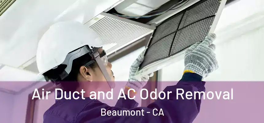  Air Duct and AC Odor Removal Beaumont - CA
