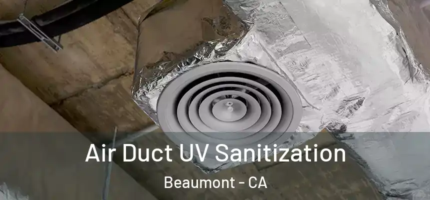  Air Duct UV Sanitization Beaumont - CA