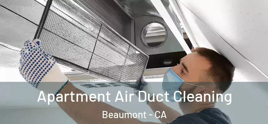  Apartment Air Duct Cleaning Beaumont - CA
