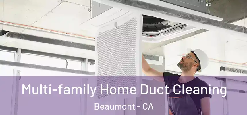  Multi-family Home Duct Cleaning Beaumont - CA