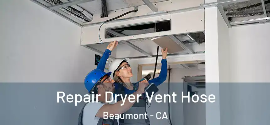  Repair Dryer Vent Hose Beaumont - CA