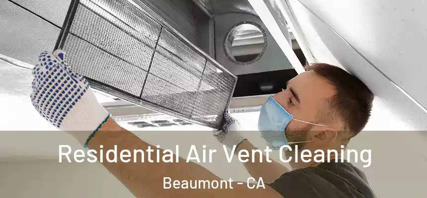  Residential Air Vent Cleaning Beaumont - CA